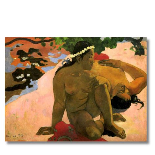 Paul Gauguin – Aha Oe Feii (Čo Žiarliš)