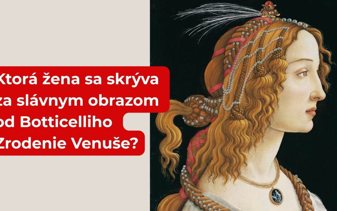 Ktorá žena sa skrýva za slávnym obrazom od Botticelliho Zrodenie Venuše?
