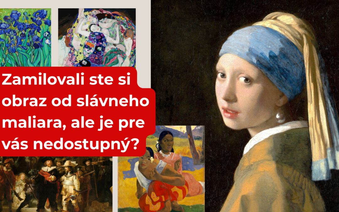 Zamilovali ste si obraz od slávneho maliara, ale je pre vás nedostupný?